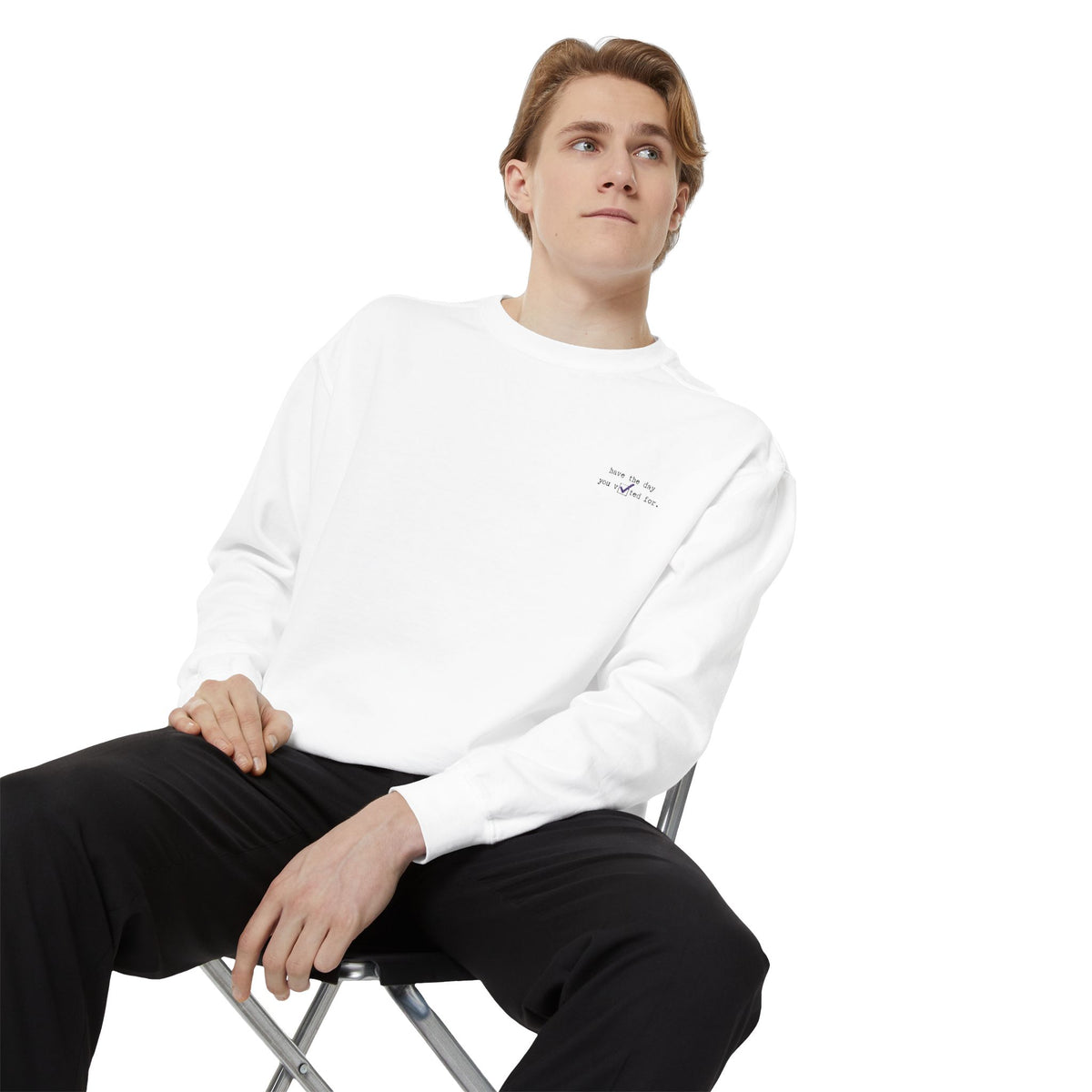 "have the day you voted for." Embroidered Democrat Unisex Comfy Crewneck Sweatshirt